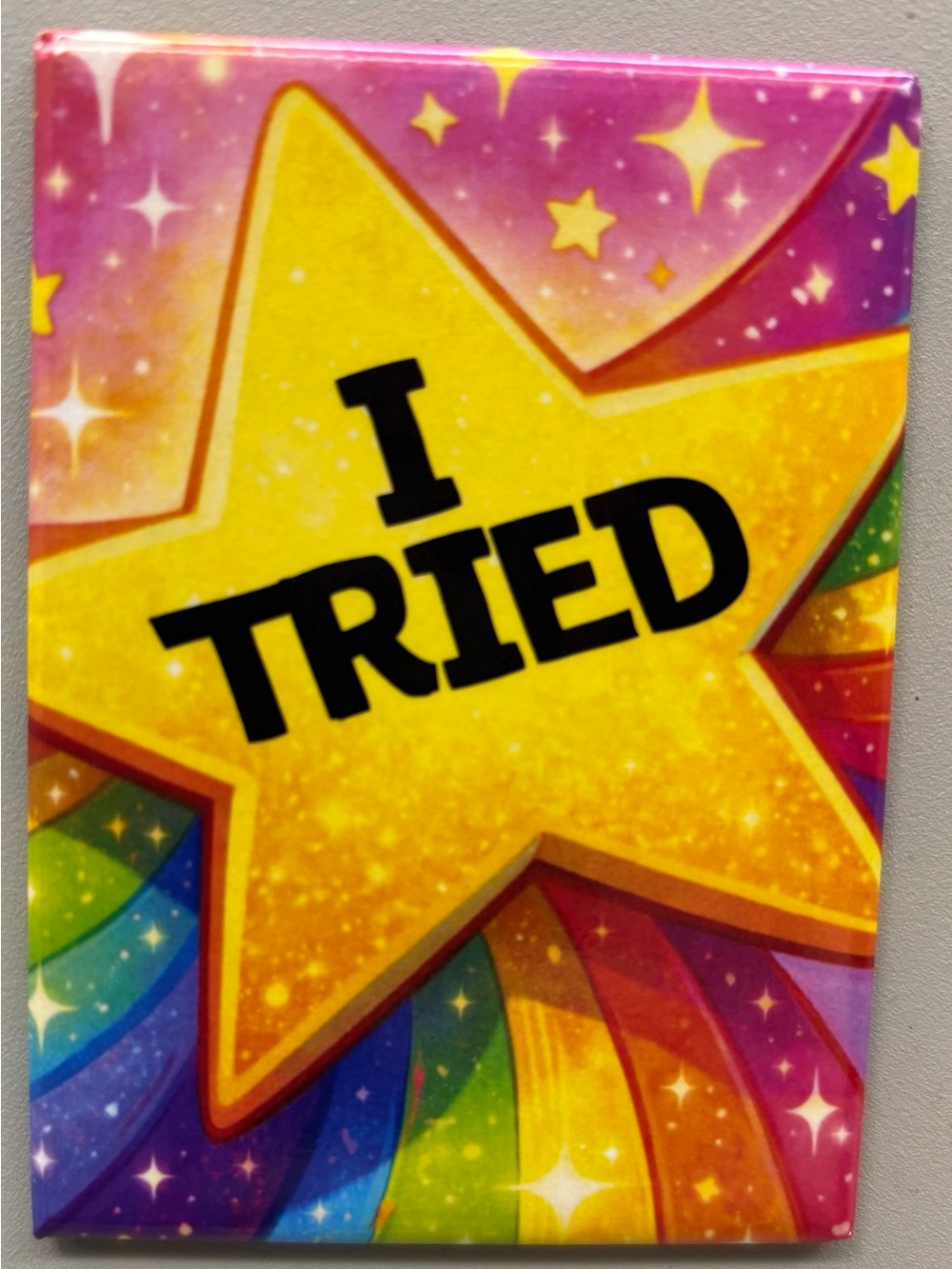 🧼Magnet - “I I TRIED" Rainbow Star Decorative - 2” X 3”
